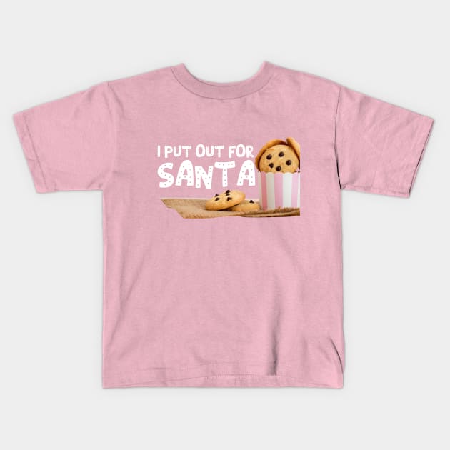 I Put Out For Santa Kids T-Shirt by Skylane